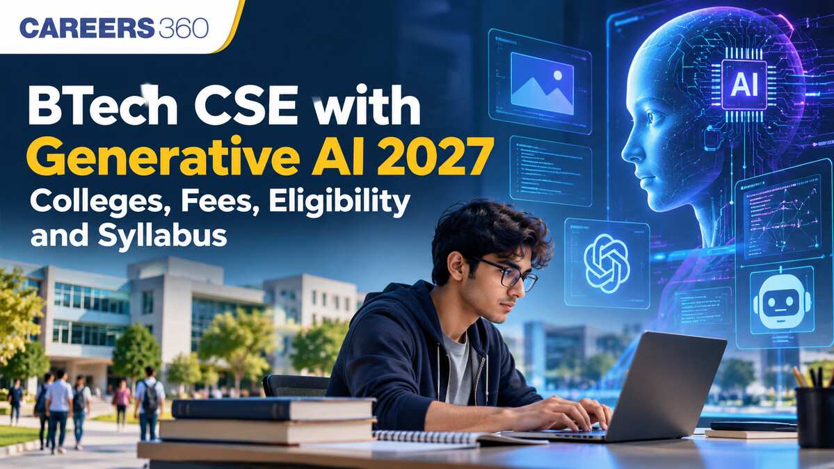 BTech CSE with Generative AI - Colleges, Fees, Eligibility, Syllabus