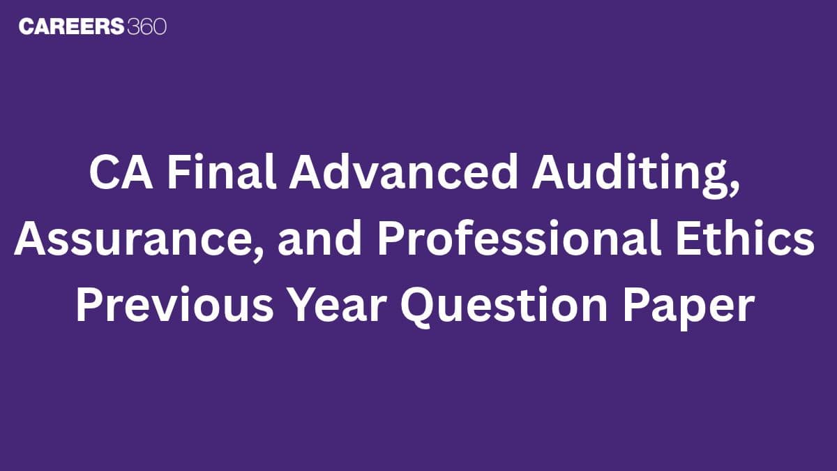 CA Final Advanced Auditing, Assurance, and Professional Ethics Previous Year Question Paper
