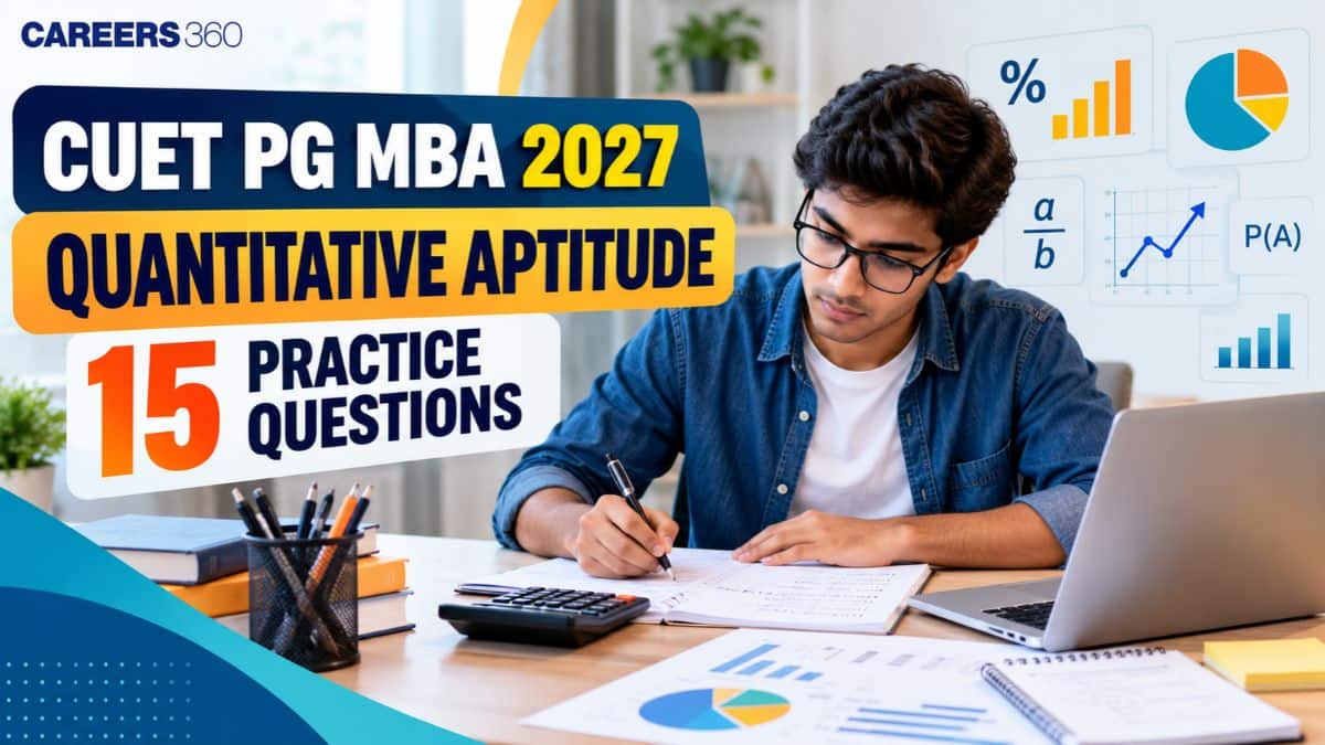 CUET PG MBA Quantitative Aptitude Questions 2027: 15 Practice Questions with Answers