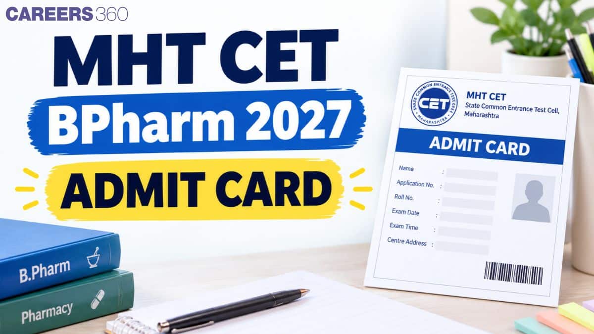 MHT CET BPharm Admit Card 2026, Hall Ticket - Release Date & How to Download @cetcell.mahacet.org