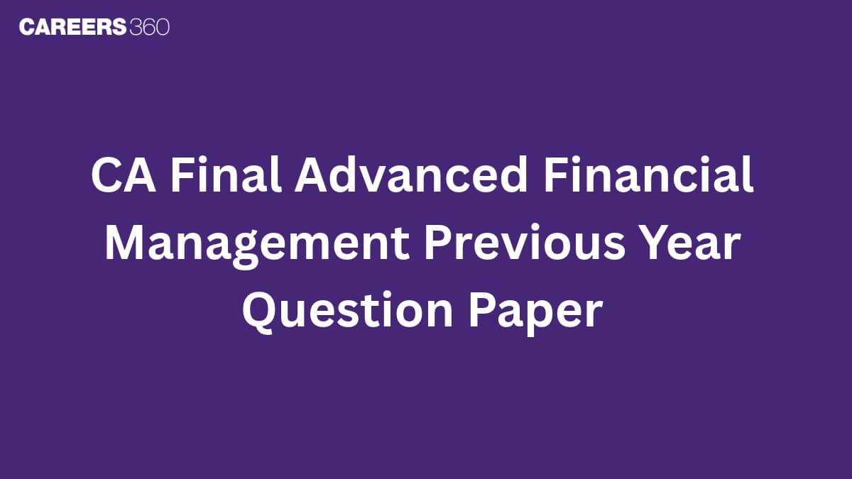 CA Final Advanced Financial Management Previous Year Question Paper with Suggested Answer