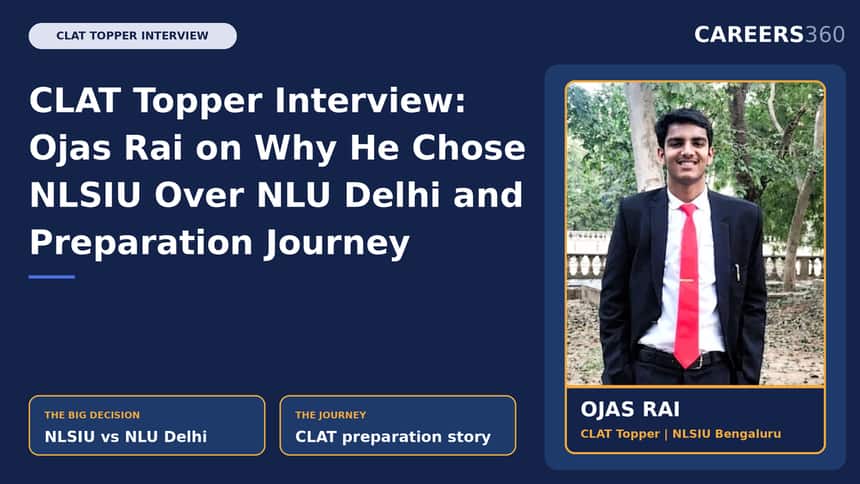 CLAT Topper Interview: Ojas Rai on Why He Chose NLSIU Over NLU Delhi and Preparation Journey