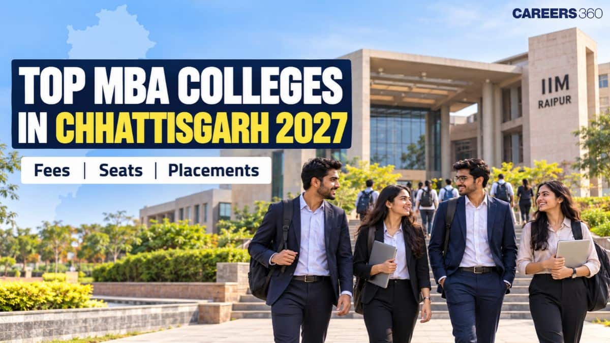 Top MBA Colleges in Chhattisgarh 2027: Check Fees, Seats, Average Package and Placements