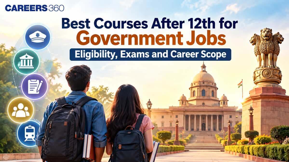 Best Courses After 12th for Government Jobs: Eligibility, Exams, Career Scope