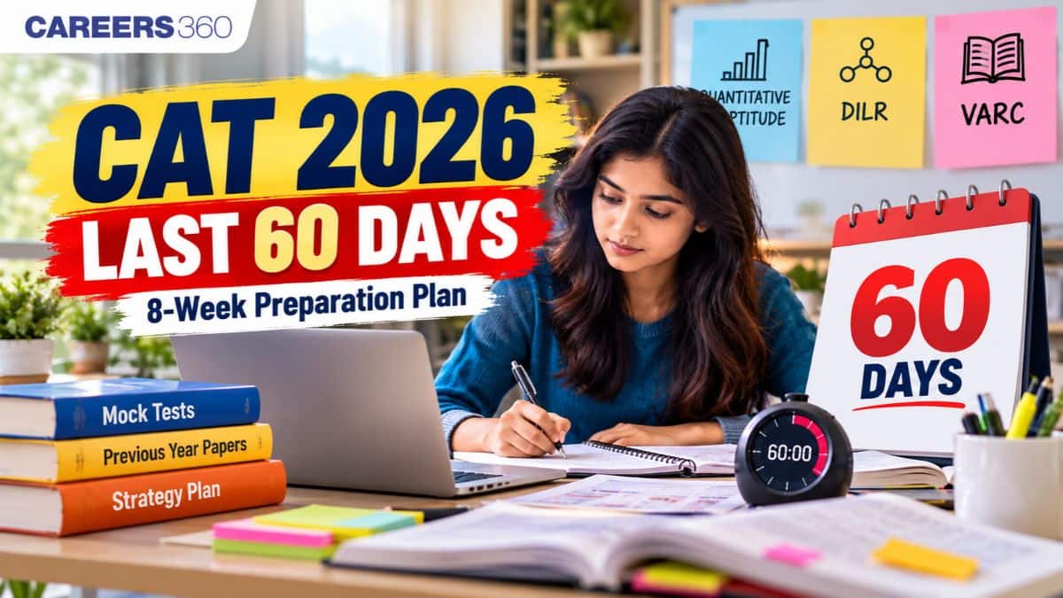 CAT 2026 Last 60 Days Preparation Strategy: 8-Week Plan, Mocks, PYQs & Revision
