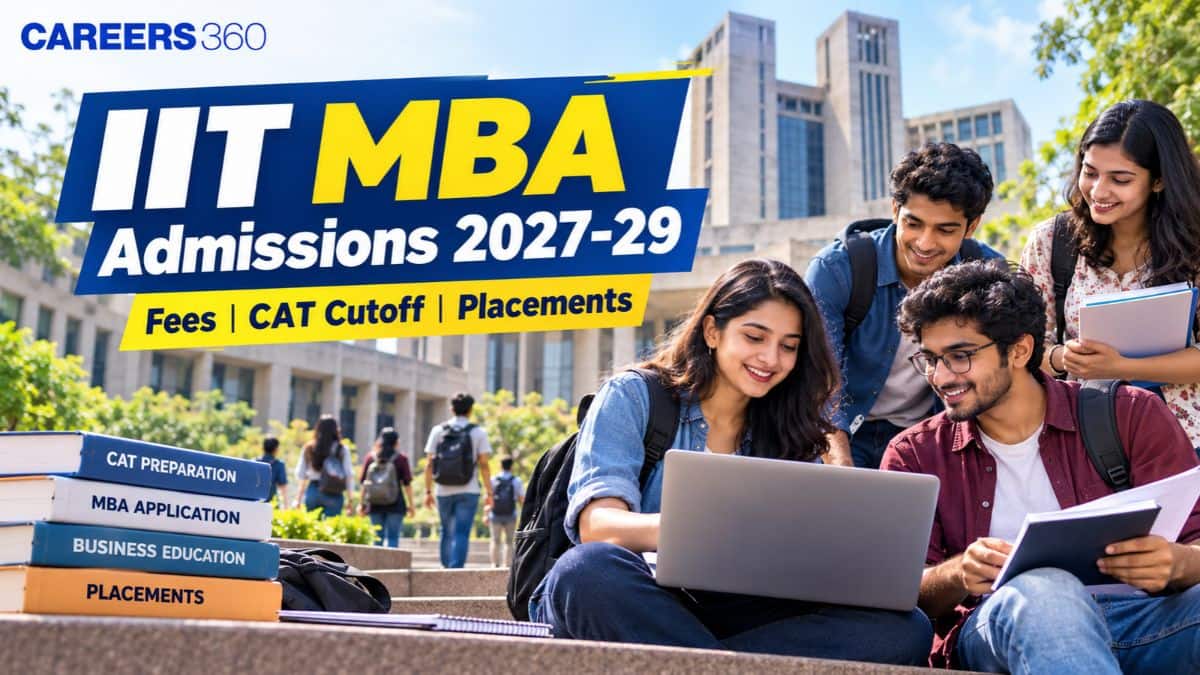 IIT MBA Admissions 2027-29: Eligibility, Fees, CAT Cutoff, Selection Process & Placements
