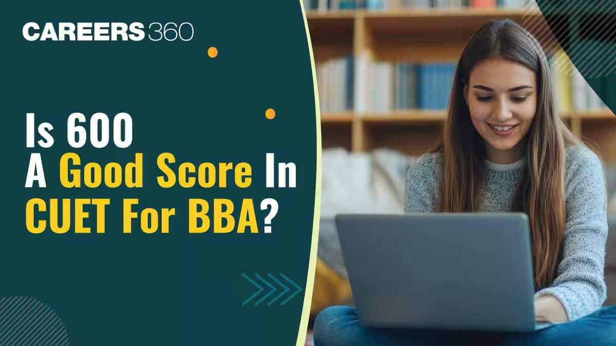 Is 600 A Good Score in CUET For BBA?