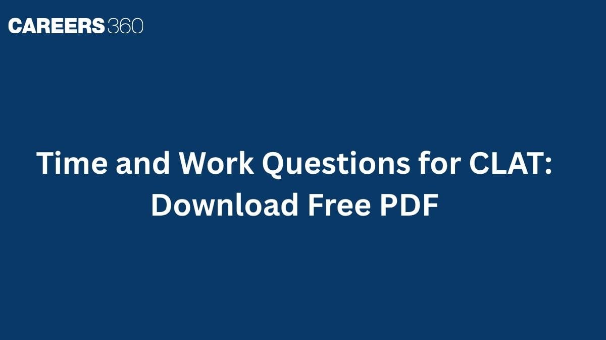 Time and Work Questions for CLAT 2027: Download Free PDF
