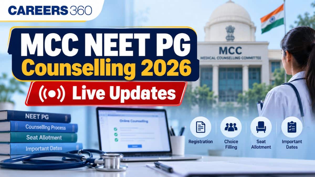 NEET PG Counselling 2026 Live Updates: Dates, Registration, Seat Matrix, Choice Filling at mcc.nic.in - Careers360