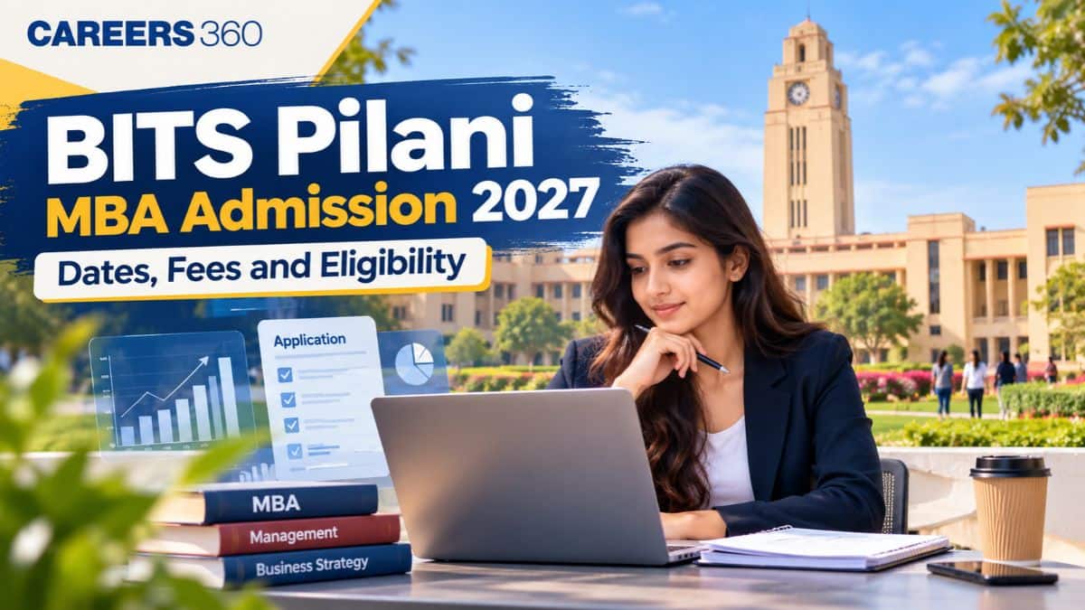 BITS Pilani MBA Admission 2027: Dates, Eligibility, Fees, BAAT and Selection Process