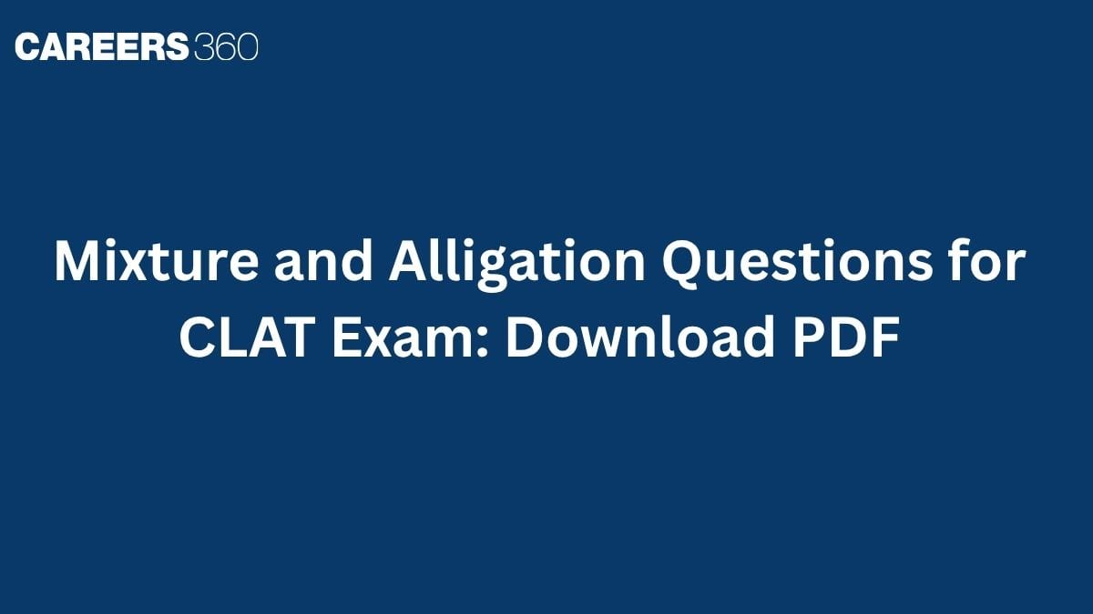Mixture and Alligation Questions for CLAT 2027: Download PDF