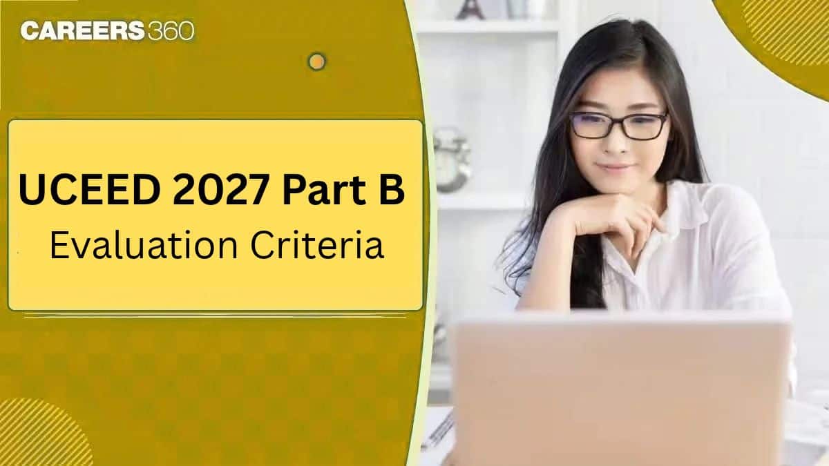 UCEED 2027 Part B Evaluation Criteria: Paper Pattern, Passing Marks