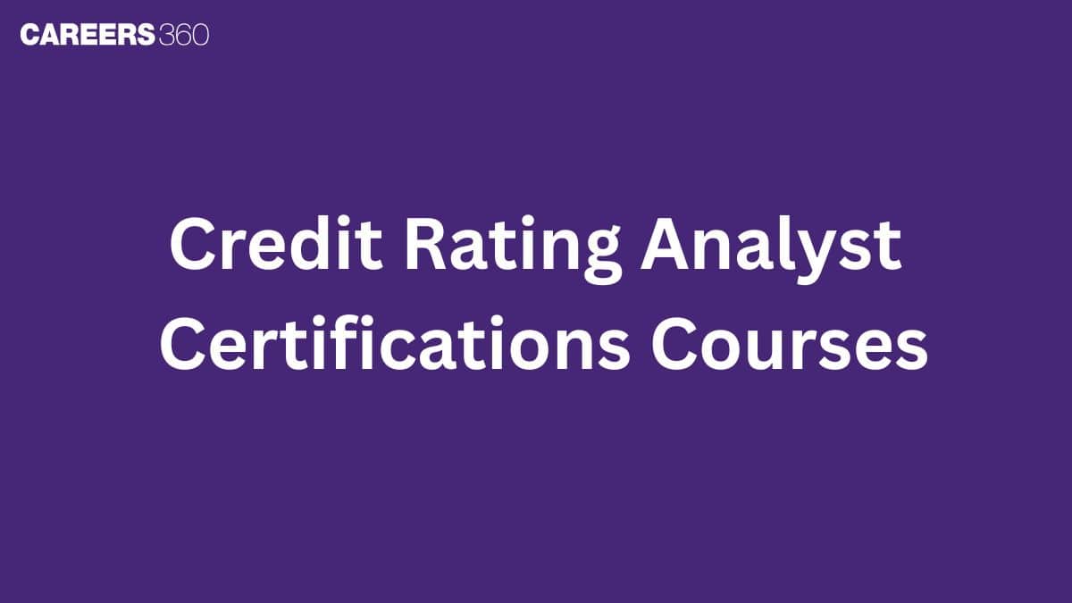 Credit Rating Analyst Certifications: Courses Duration & Career Path