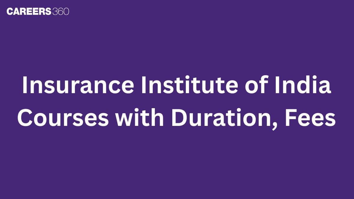Insurance Institute of India Courses with Duration, Fees