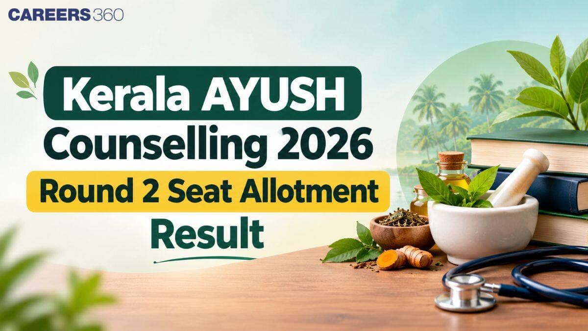 Kerala AYUSH Counselling 2026 Round 2 Seat Allotment Result (October 9): Direct Link at cee.kerala.gov.in
