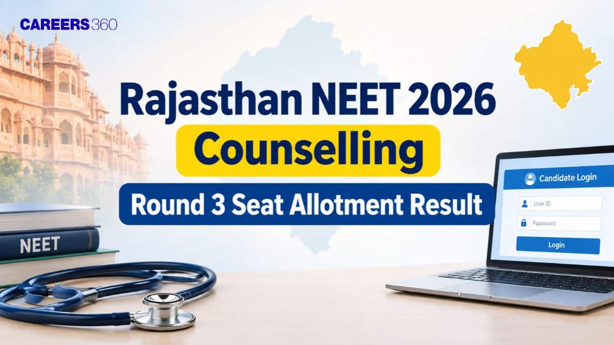 Rajasthan NEET 2026 Counselling Round 3 Seat Allotment Result OUT Today: Direct Link - Careers360