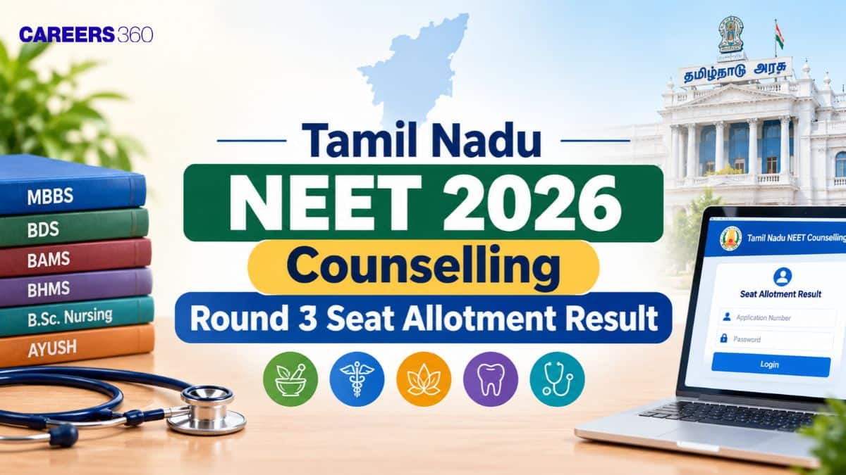 Tamil Nadu NEET 2026 Counselling Round 3 Seat Allotment Result (October 12): Direct Link - Careers360