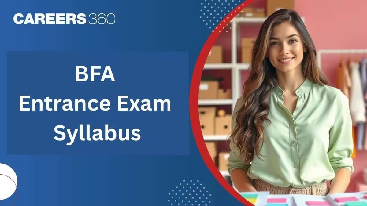 BFA Entrance Exam Syllabus 2027 for JMI, JNAFAU, CUET, MAH AAC CET