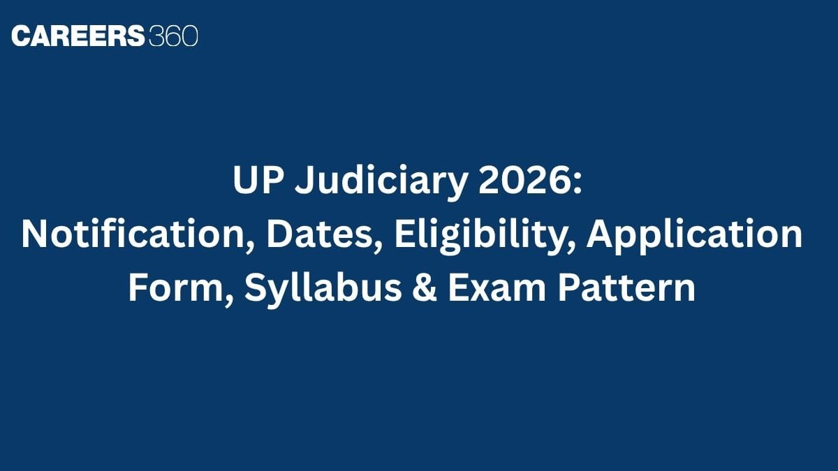 UP Judiciary 2026: Notification, Dates, Eligibility, Application Form, Syllabus & Exam Pattern