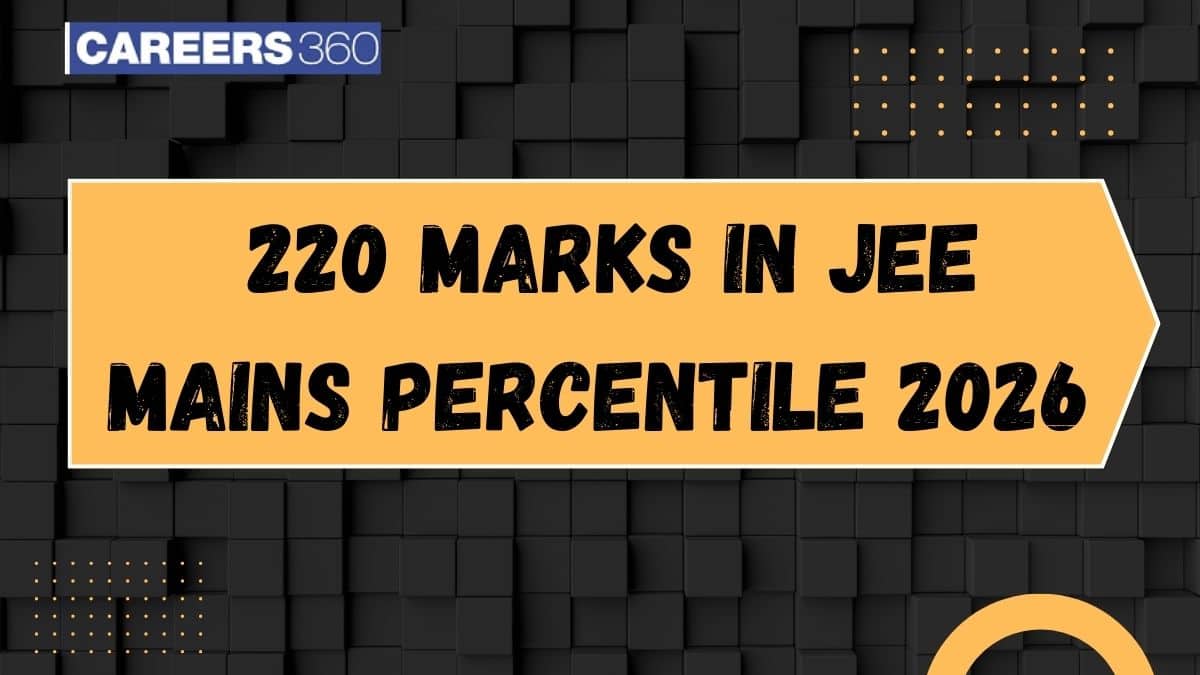 220 Marks in JEE Main 2026: Expected Percentile, Rank Range & NIT Admission Chances