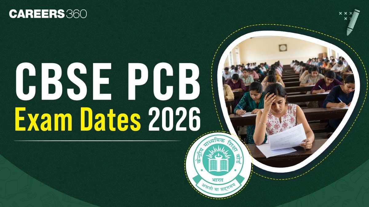 CBSE PCB Exam Dates 2026: Class 12 Physics, Chemistry, Biology Exam Dates by CBSE (PDF)