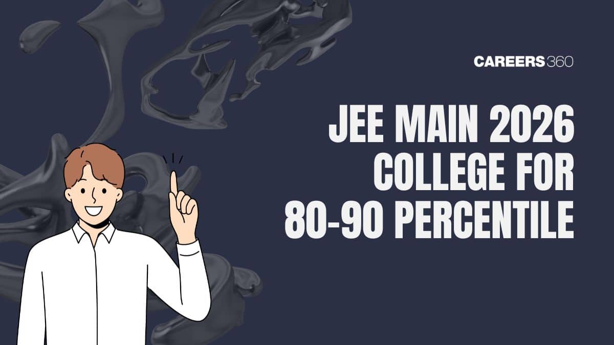 JEE Main 2026 Colleges for 80–90 Percentile: Expected Cutoff, Rank & Admission Chances