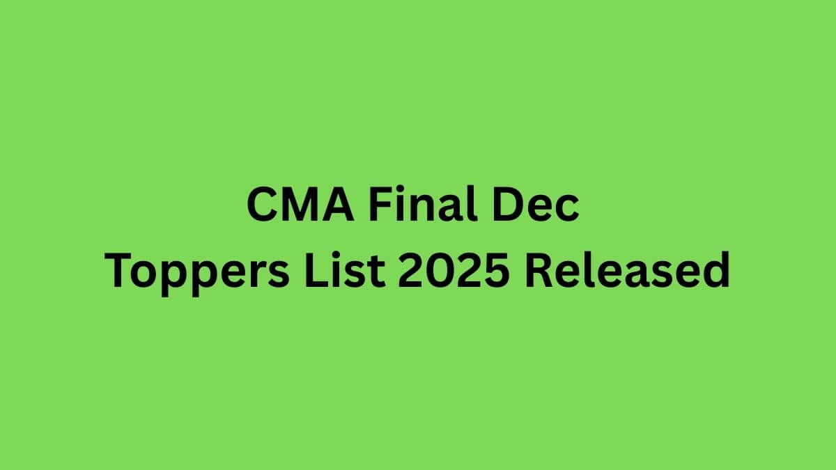 CMA Final Dec Toppers List 2025 (OUT): 26 Female and 53 Male Candidates Make the Rank List