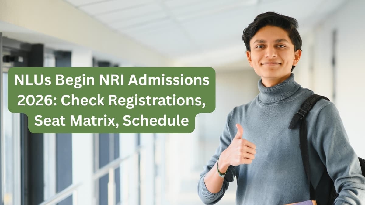 NLUs Begin NRI Admissions 2026 - Check Registrations, Seat Matrix, Schedule