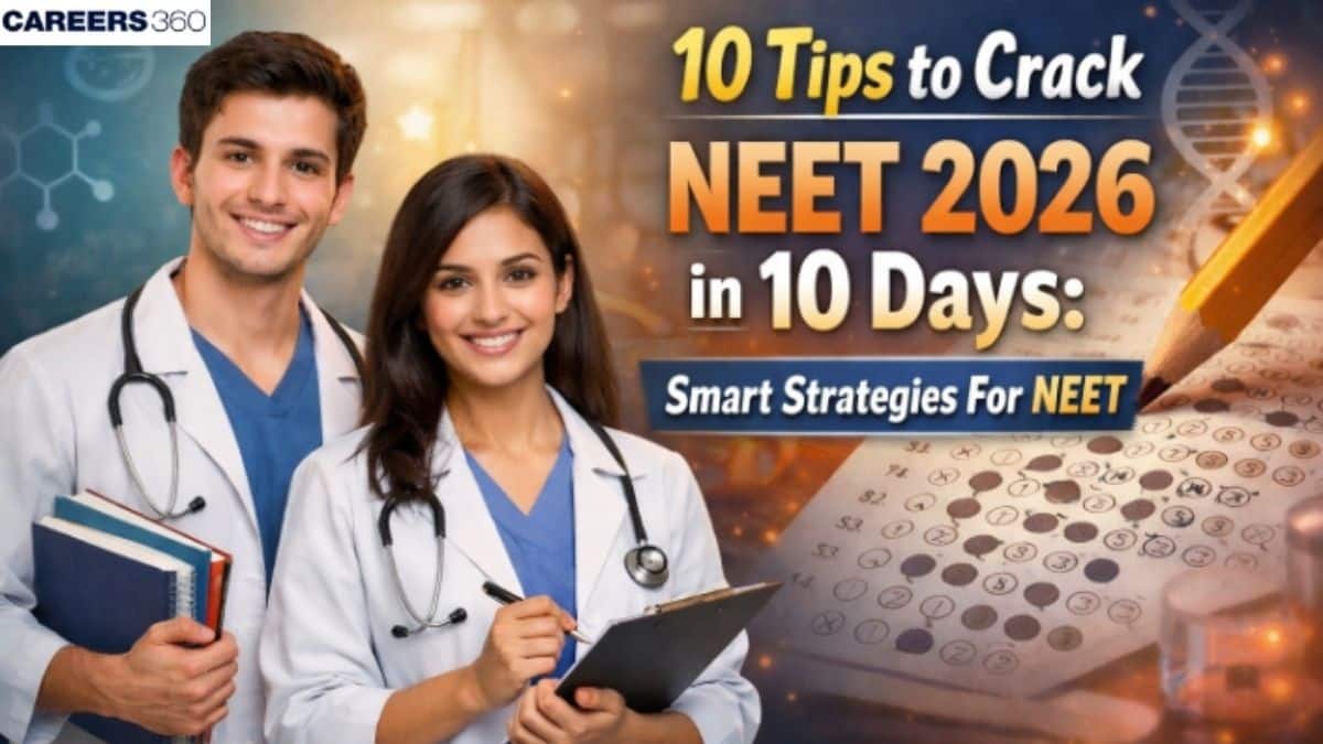 10 Tips to Crack NEET 2026 Exam in 10 Days: Preparation Tips