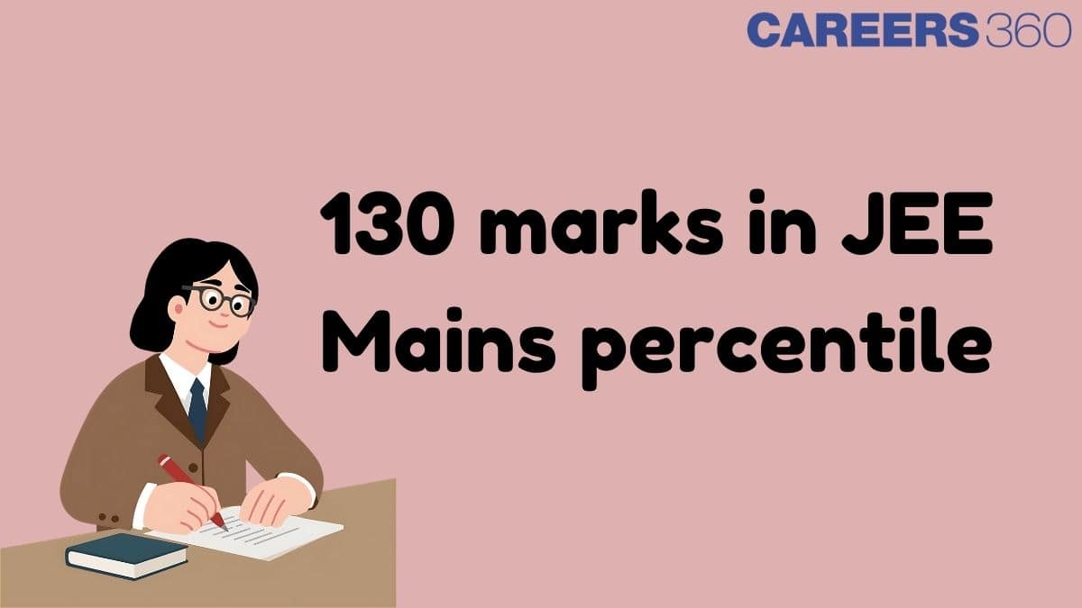 130 Marks in JEE Mains 2026 Percentile: Expected Score, Rank & Analysis