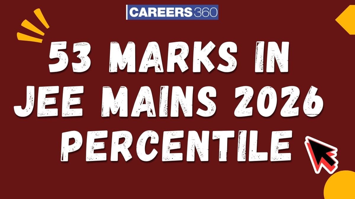 53 Marks in JEE Mains 2026 Percentile - Expected Marks & Rank Prediction