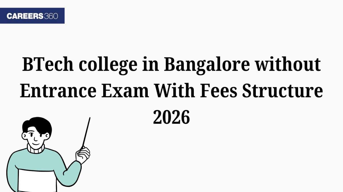 BTech college in Bangalore without Entrance Exam With Fees Structure 2026