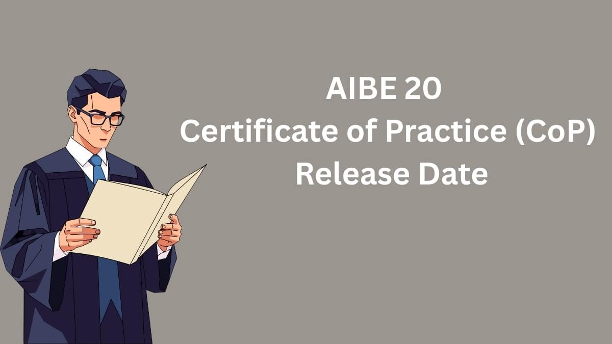 AIBE 20 Certificate of Practice (CoP) Release Date