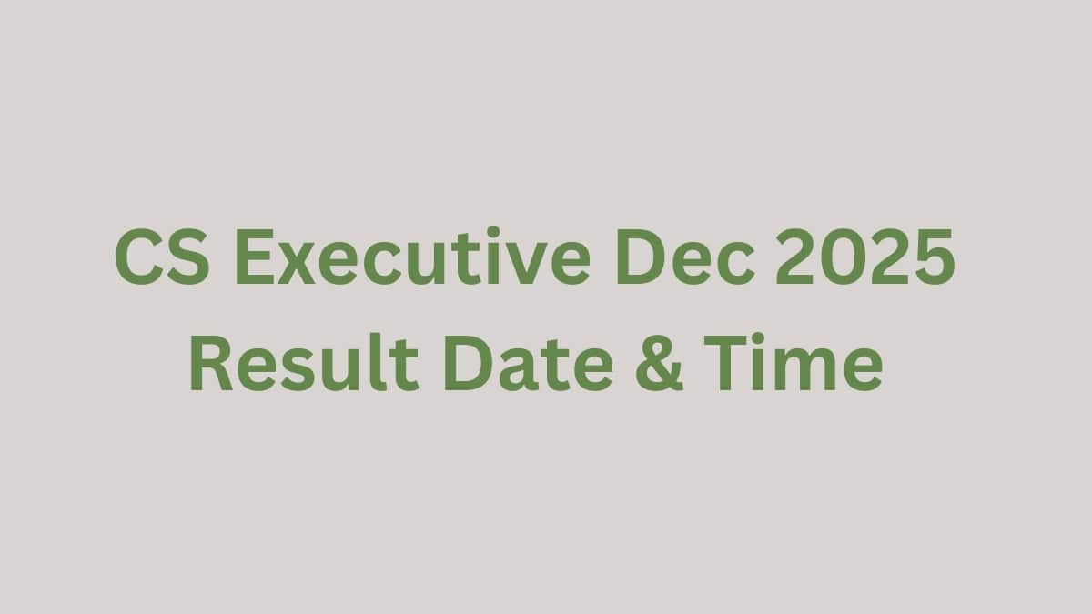 CS Executive Dec 2025 Result Date & Time: Direct Link, How to Check Result