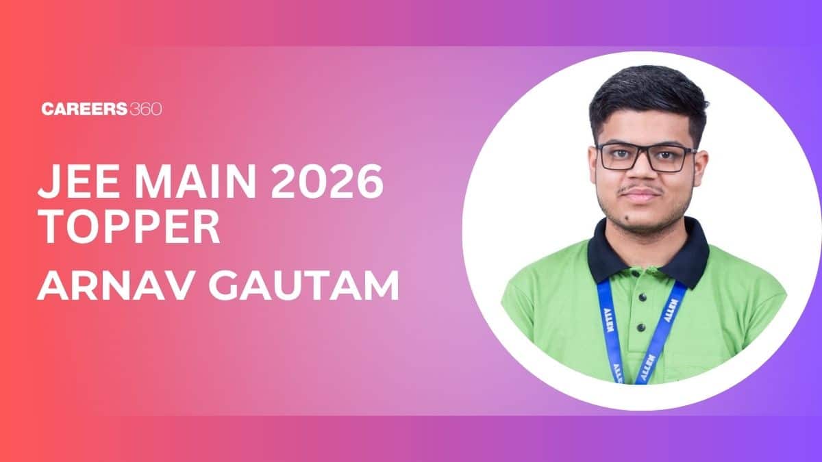 JEE Main 2026 Topper Arnav Gautam Interview: I Had Only One Target in My Mind