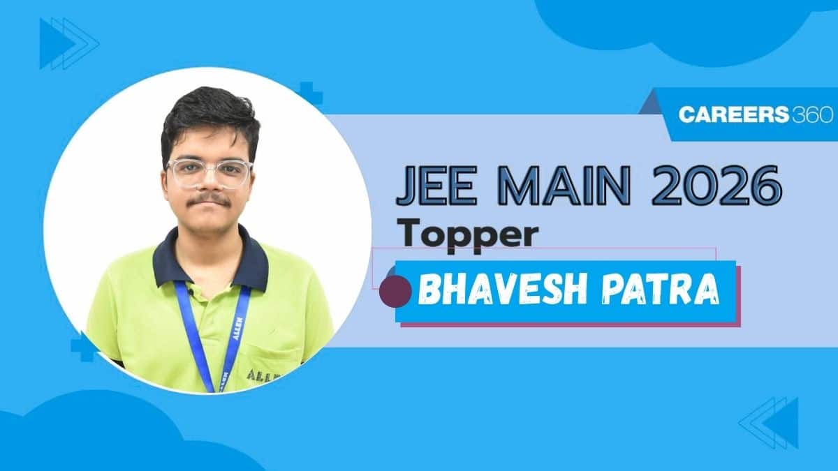 JEE Main 2026 Topper Bhavesh Patra Interview: AIR Rank, Score, Preparation Strategy & Success Tips