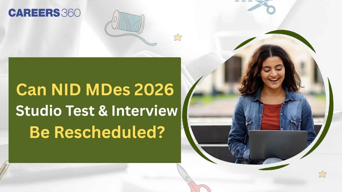 Can NID MDes 2026 Studio Test and Interview be Rescheduled?