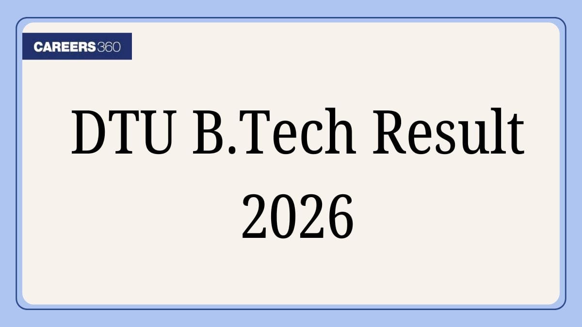 DTU B.Tech Result 2026 OUT - Check Semester Results link at dtu.ac.in