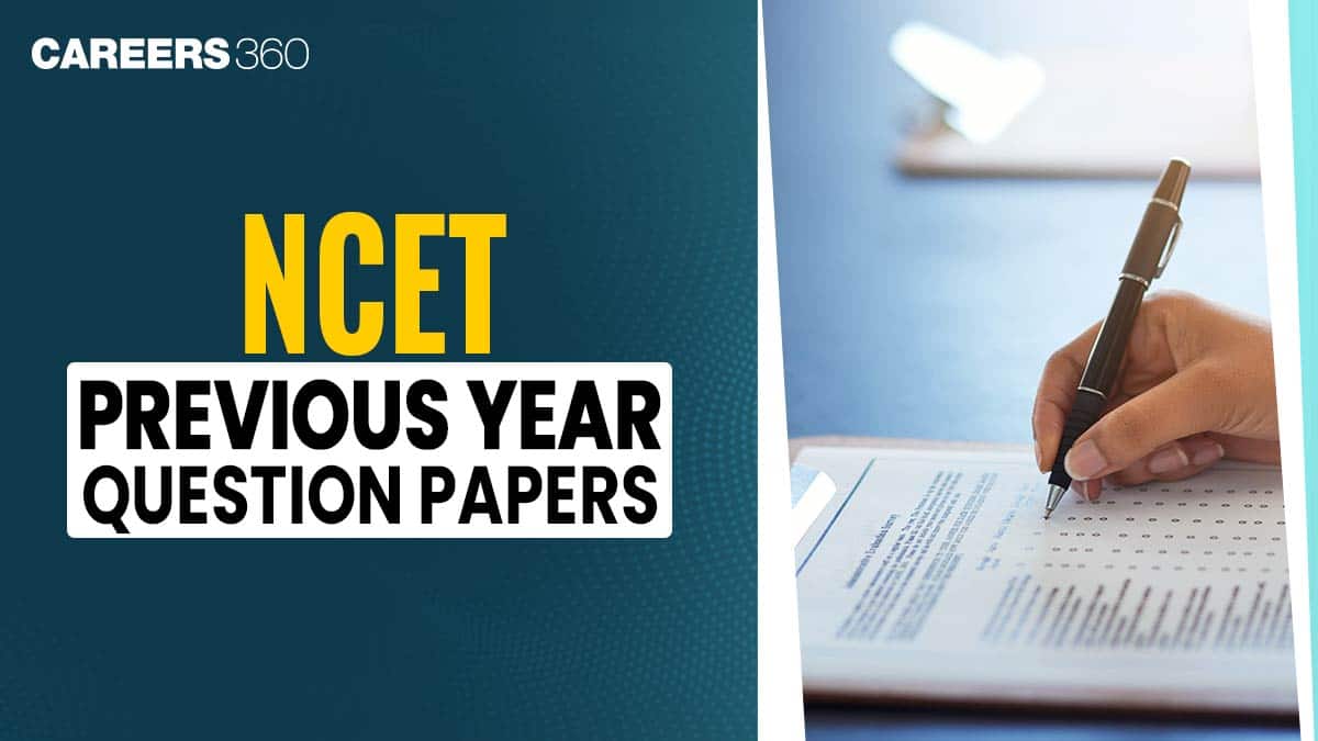 NCET Previous Year Question Papers PDF: Download Subject-wise Paper