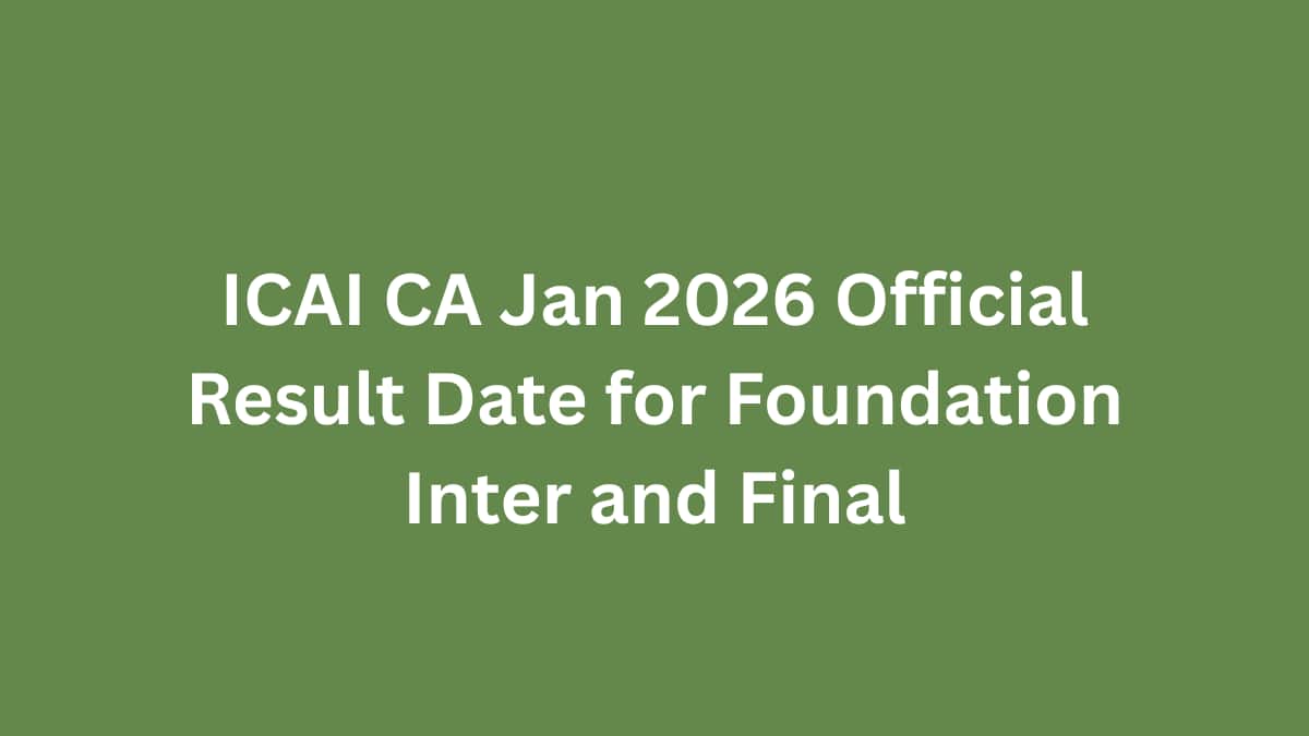 ICAI CA Jan 2026 Official Result Date for Foundation Inter and Final