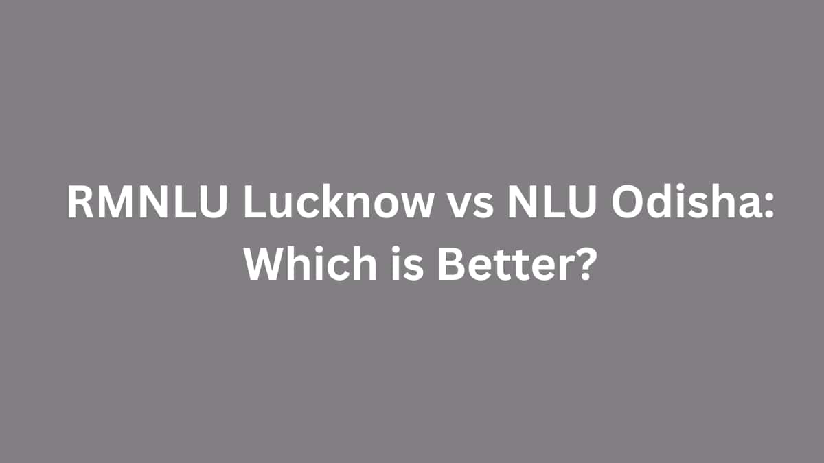 RMNLU Lucknow vs NLU Odisha: Which is Better?