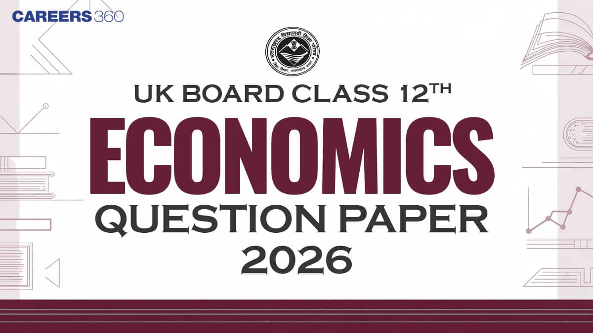 UK Board 12th Economics Question Paper 2026 (Feb 26) – Download Answer Key & Solution PDF