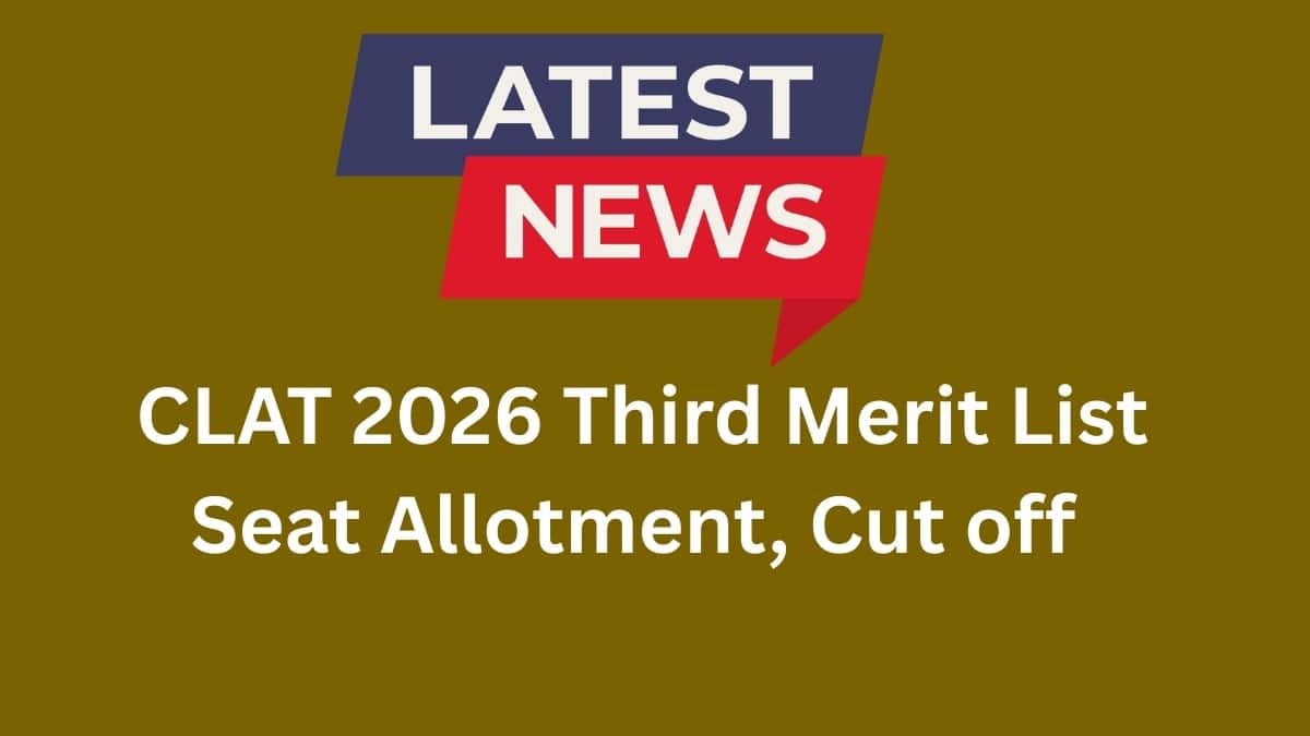 CLAT 2026 Third Merit List (OUT) LIVE: Check Seat Allotment, Category-wise Cut off