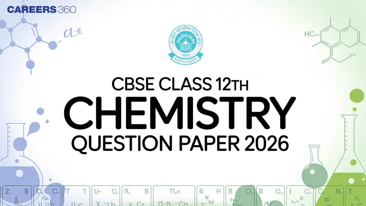 CBSE Class 12 Chemistry Question Paper 2026 PDF - Exam Pattern, Analysis