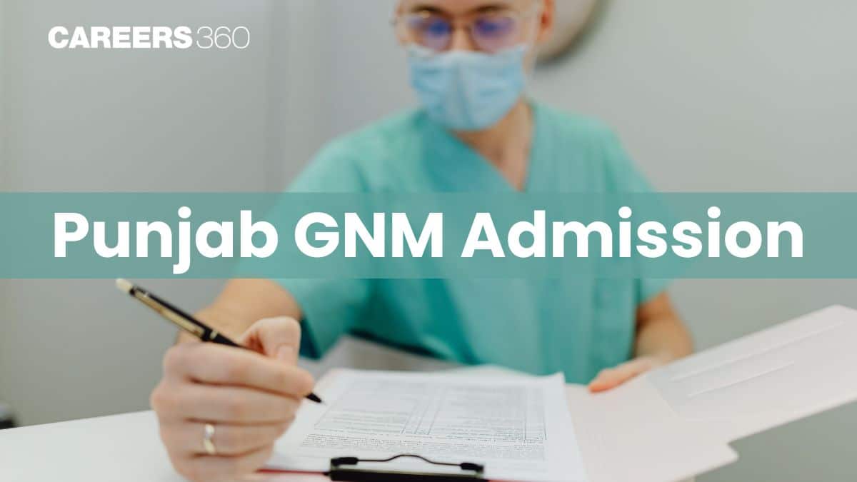 Punjab GNM Admission 2026: Dates, Registration, Choice Filling, Seat Allotment Result