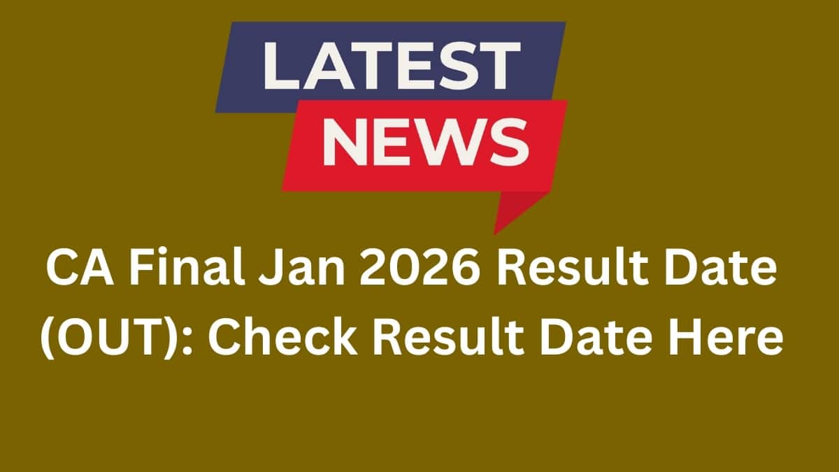 CA Final Jan 2026 Result Date (OUT): Check Result Date Here