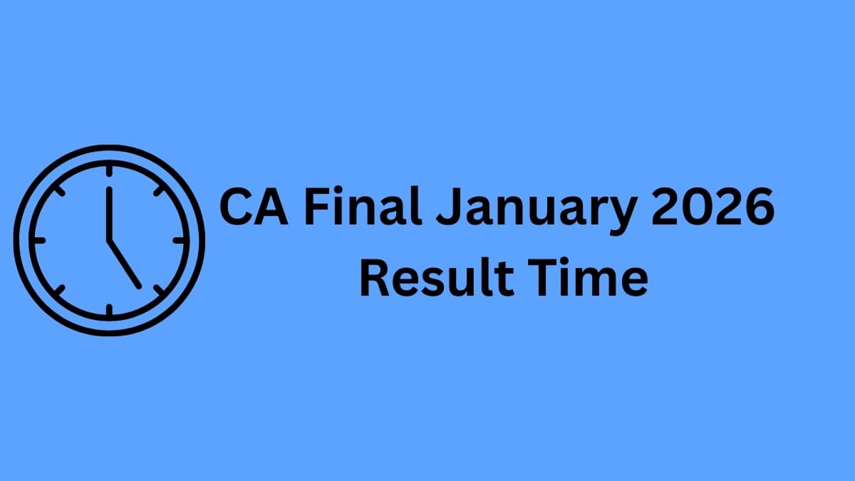 CA Final Result Jan 2026 Time (OUT) : Check Release Time Here