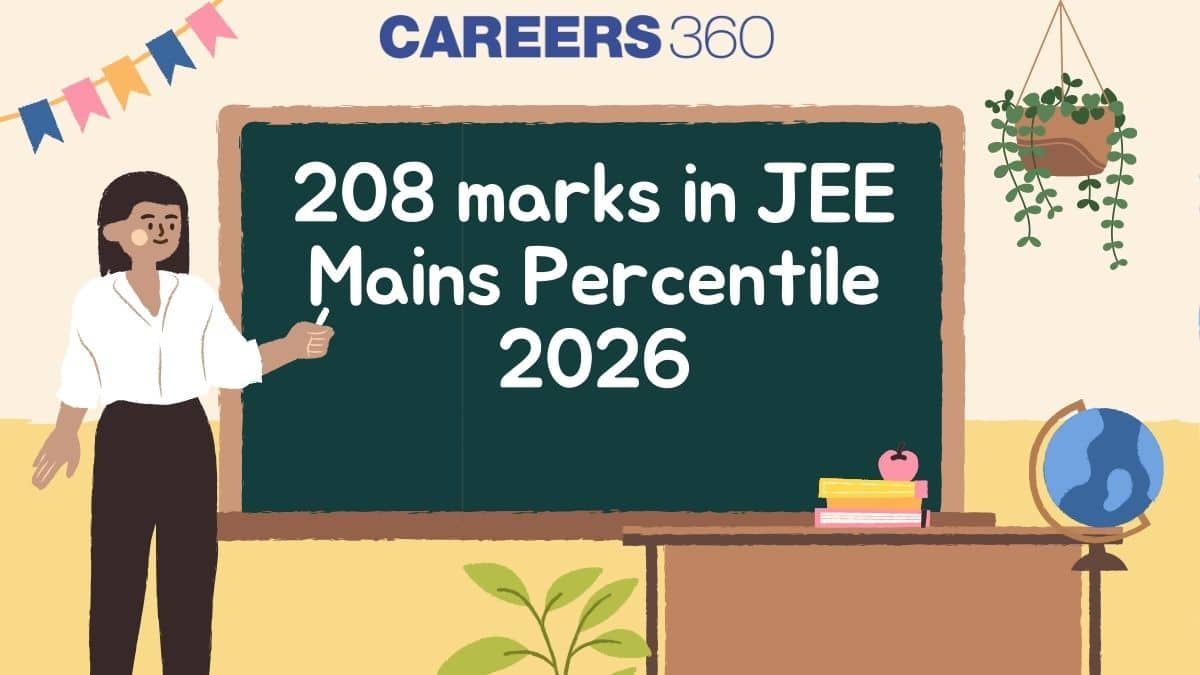 208 Marks in JEE Main 2026: Expected Percentile & Rank