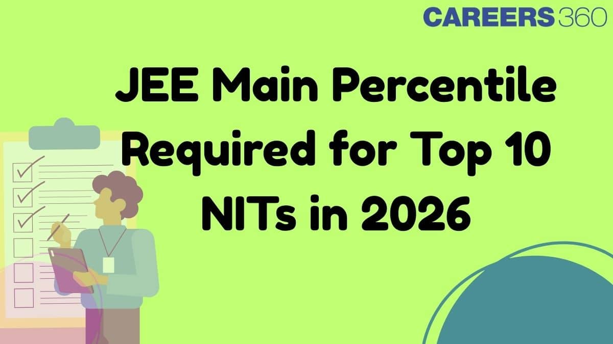 JEE Main Percentile Required for Top 10 NITs in 2026: Cutoff, Rank & Branch-Wise Analysis