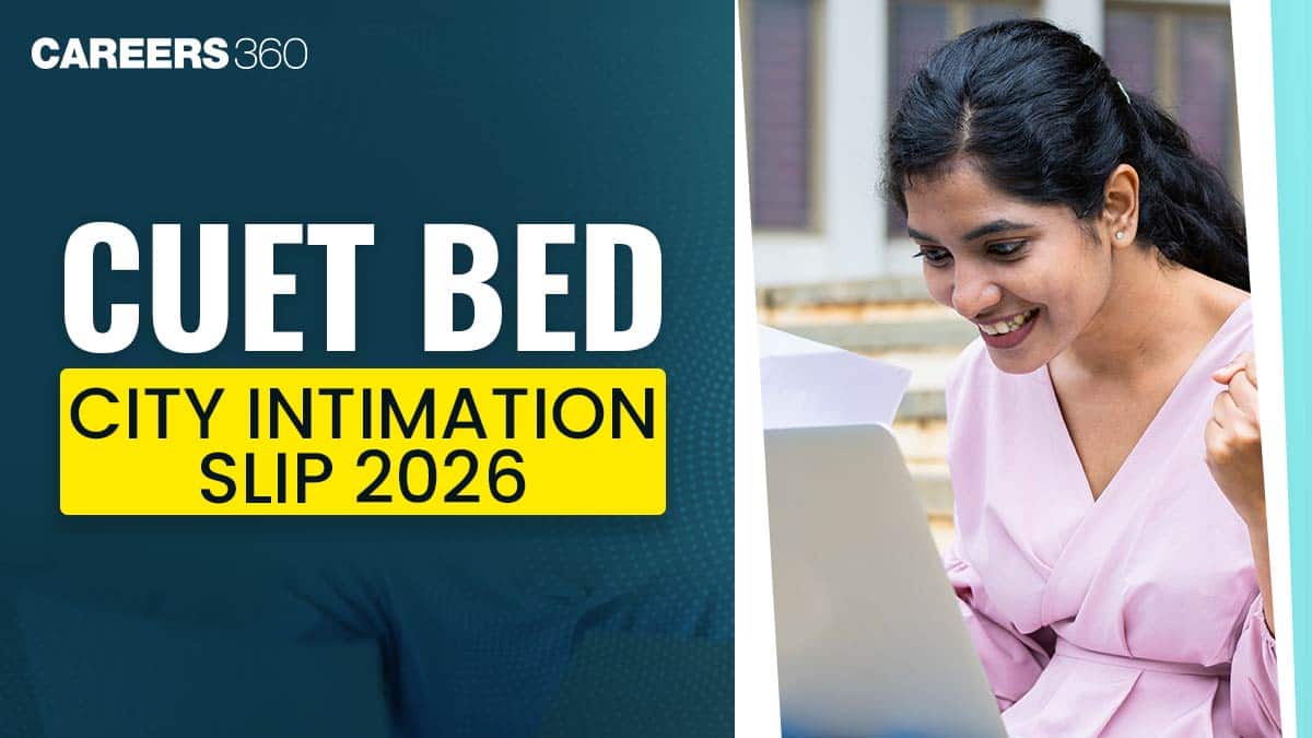 CUET BEd City Intimation Slip 2026: Date, Download Intimation Slip at exams.nta.nic.in/cuet-pg